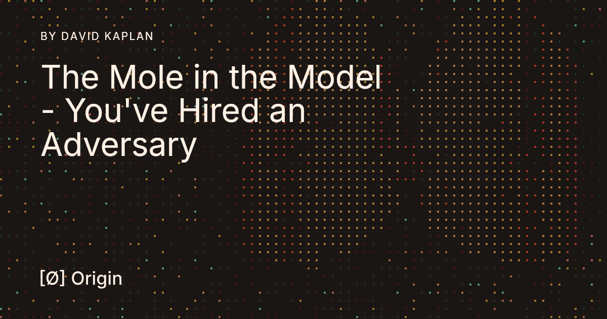 The Mole in the Model - You've Hired an Adversary | Origin — GLOBAL — Aslikannih