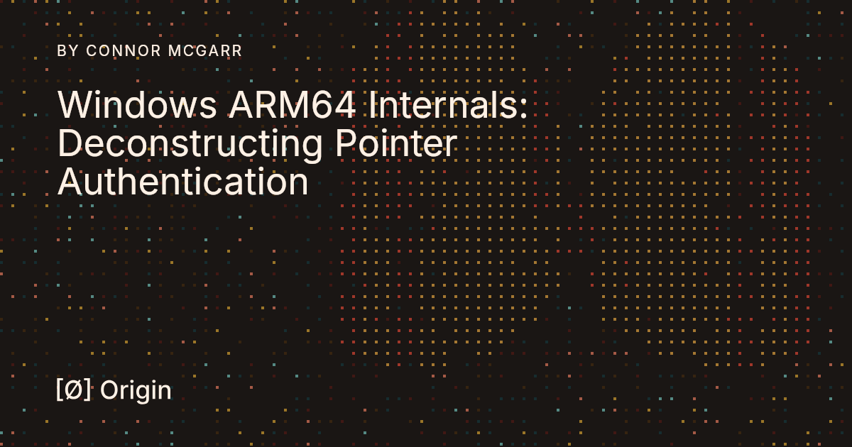 Windows ARM64 Internals: Deconstructing Pointer Authentication | Origin